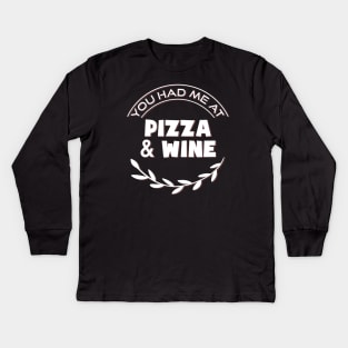 you had me at pizza and wine Kids Long Sleeve T-Shirt